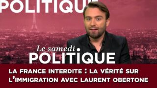 Le samedi politique : Laurent Obertone lève le tabou de l’immigration !