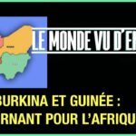 Mali, Burkina et Guinée : un tournant pour l’Afrique ? – Le Monde vu d’en bas – n°82