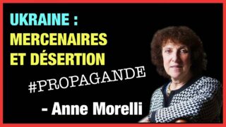 Mercenaires et désertion en Ukraine : Anne Morelli fait le point sur la propagande occidentale