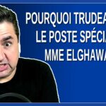 Pourquoi Trudeau crée le poste spécial de Mme Elghawaby