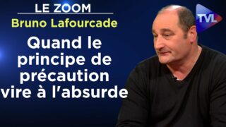 Quand le principe de précaution vire à l’absurde – Le Zoom – Bruno Lafourcade – TVL