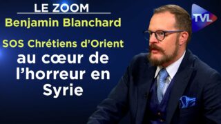 SOS Chrétiens d’Orient, au cœur de l’horreur en Syrie – Le Zoom – Benjamin Blanchard – TVL