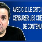 Avec C-11 le CRTC pourra censurer les créateurs de contenus ?