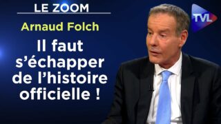 Il faut s’échapper de l’histoire officielle ! – Le Zoom – Arnaud Folch – TVL