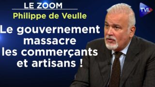 Le gouvernement massacre les commerçants et artisans ! – Le Zoom – Philippe de Veulle – TVL