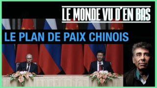 Le plan de paix chinois – Le Monde vu d’en Bas – n°85