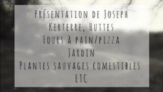 L’univers de Joseph, Kerterre Huttes Fours à pain pizza Plantes sauvages comestibles Jardin Etc