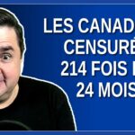214 fois en 24 mois, le gouvernement à demander aux géants du Web de censurer les Canadiens