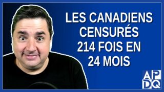 214 fois en 24 mois, le gouvernement à demander aux géants du Web de censurer les Canadiens