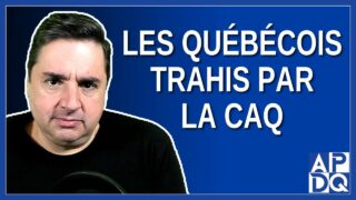 Les québécois trahis par la CAQ