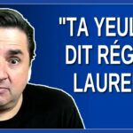 «Ta yeule !»  Dit Régine Laurent.