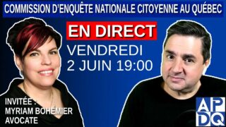 APDQ en Direct – CeNC – Commission d’enquête Nationale Citoyenne – invitée Myriam Bohémier