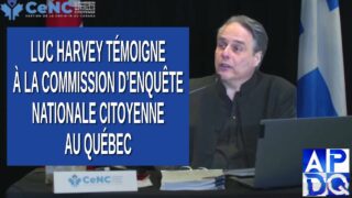 CeNC – Commission d’enquête nationale citoyenne – Luc Harvey témoigne