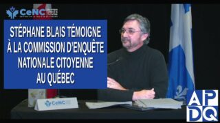 CeNC – Commission d’enquête nationale citoyenne – Stéphane Blais témoigne