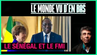 Le Sénégal et le FMI – Le Monde vu d’en bas – n°90