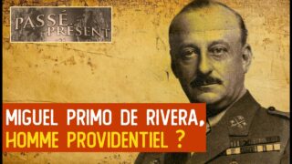 Miguel Primo de Rivera, un dictateur éclairé pour l’Espagne – Le Nouveau Passé-Présent – TVL