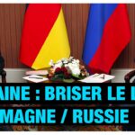 Ukraine : briser le lien Allemagne / Russie – Michel Collon