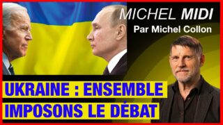 Ukraine : ensemble imposons le débat – Michel Midi (version tous publics)