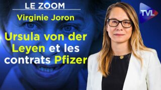 Ursula von der Leyen et les contrats Pfizer, un scandale ? – Le Zoom – Virginie Joron – TVL