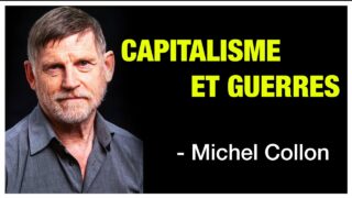 Capitalisme et Guerres – Michel Collon