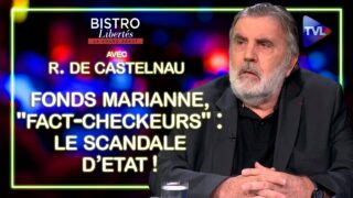 Fonds Marianne, «fact-checkeurs» : le scandale d’Etat ! – Bistro Libertés avec Régis de Castelnau