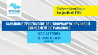Les Jeudis de l’IHU – Papillomavirus –  Nicolas Fakhry – Sébastien Salas