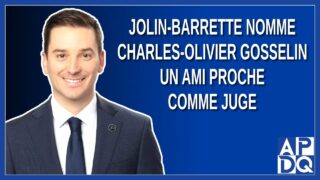 Simon Jolin-Barrette, ministre de la Justice nomme Charles-Olivier Gosselin un ami proche comme juge