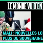 Mali : nouvelles lois, plus de souveraineté – Le Monde vu d’en bas – n°96