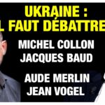 « Ukraine : il faut débattre! » : Débat contradictoire avec M.Collon, J.Baud, A. Merlin et J. Vogel