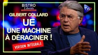 [VERSION INTEGRALE] UE, une machine à déraciner ! Bistro Libertés avec Gilbert Collard – TVL