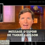 Message d’espoir de Tucker Carlson : à bientôt!