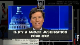 Traduction française : Tucker Carlson : Il n’y a aucun justification pour ceci!