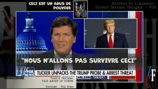 Traduction française : Tucker Carlson : This is abuse of Power!