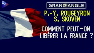 Comment peut-on libérer la France ? Grande-Angle avec Pierre-Yves Rougeyron & Stéphane Skoven – TVL
