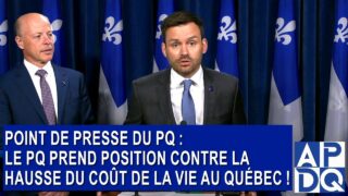 Point de presse du PQ : Le PQ prend position contre la hausse du coût de la vie au Québec !