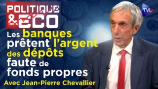 Banques : rien ne va plus ! – Politique & Eco n°408 avec Jean-Pierre Chevallier – TVL