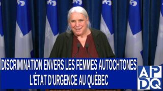 Discrimination envers les femmes autochtones : L’état d’urgence au Québec
