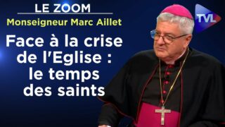 Face à la crise de l’Eglise : le temps des saints – Le Zoom – Monseigneur Marc Aillet – TVL