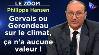 «Gervais ou Gerondeau sur le climat, ça n’a aucune valeur !» – Le Zoom – Philippe Hansen – TVL