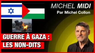 Guerre à Gaza : les non-dits – Michel Midi