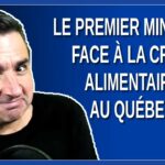 Le Premier Ministre face à la crise alimentaire au Québec 🤷‍♂️