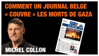 Les morts de Gaza : comment un quotidien belge « couvre » l’info – Michel Collon