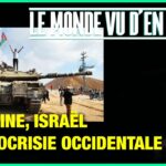 Palestine, Israël et hypocrisie occidentale – Le Monde vu d’en bas – n°102