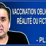 PL15 – 💉 Vaccination obligatoire : Réalité ou fiction ?