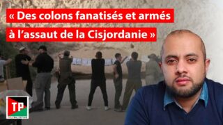 Qassam Muaddi: « Des colons fanatisés et armés sont à l’assaut de la Cisjordanie.
