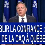 Rétablir la Confiance : Le Défi de la CAQ à Québec. Dit M. François Legault