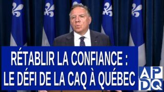 Rétablir la Confiance : Le Défi de la CAQ à Québec. Dit M. François Legault
