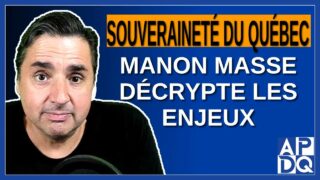Souveraineté du Québec : Manon Masse décrypte les enjeux !