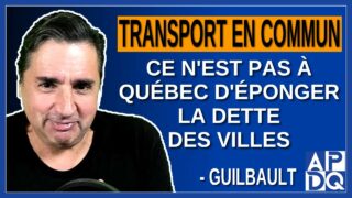 Transport en commun, ce n’est pas à Québec d’éponger la dette des villes. Dit Geneviève Guilbault