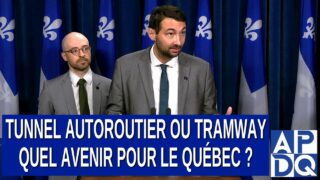 Tunnel Autoroutier ou Tramway : Quel Avenir pour le Québec ? Demande Québec Solidaire
